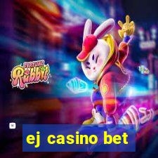 ej casino bet