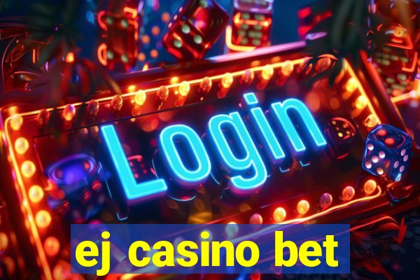 ej casino bet