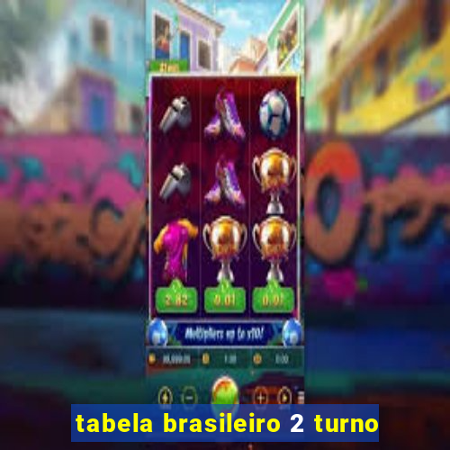 tabela brasileiro 2 turno