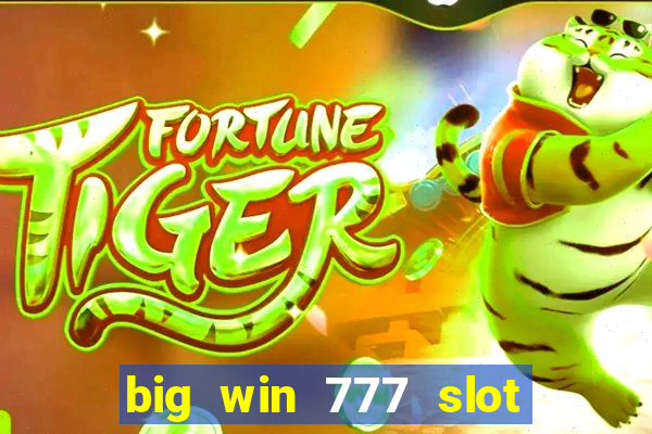 big win 777 slot online login