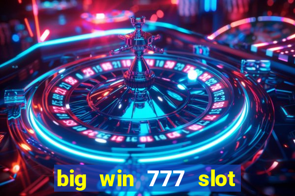 big win 777 slot online login