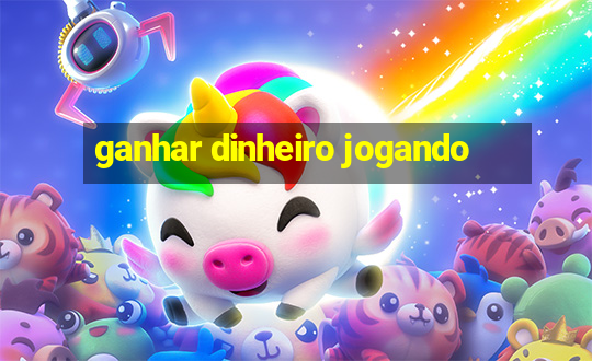 ganhar dinheiro jogando