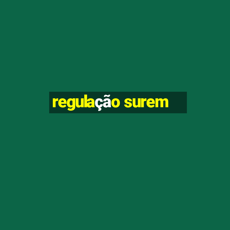 regulação surem