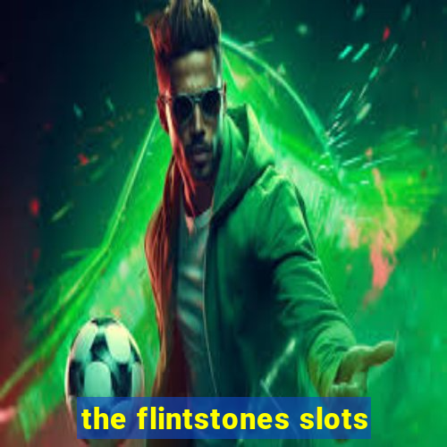 the flintstones slots