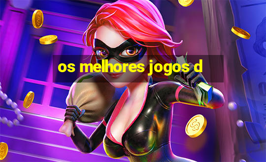 os melhores jogos d