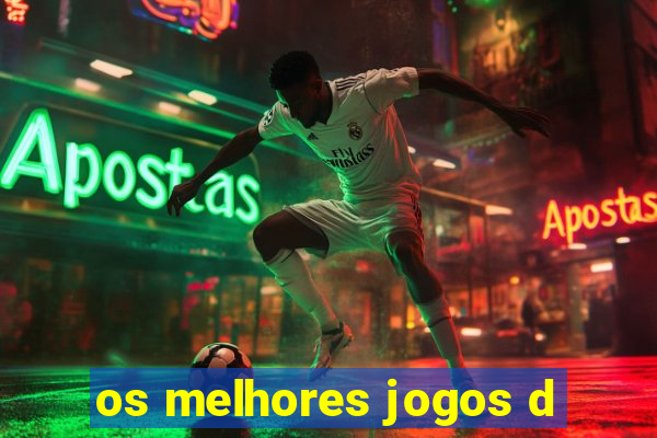 os melhores jogos d