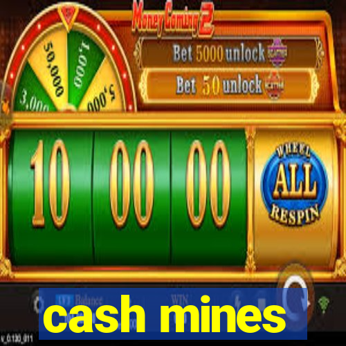 cash mines