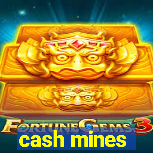 cash mines