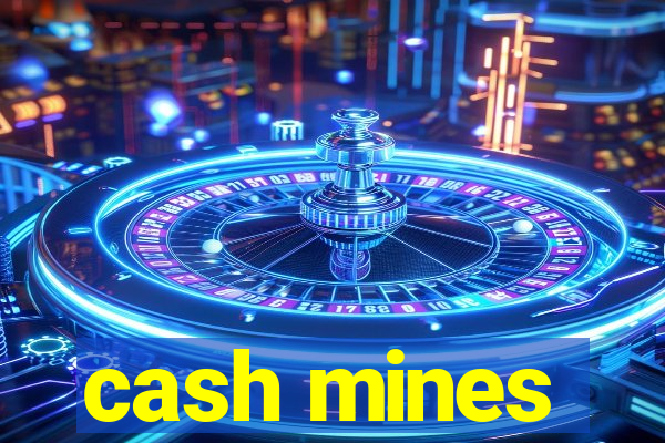 cash mines