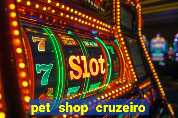 pet shop cruzeiro do sul