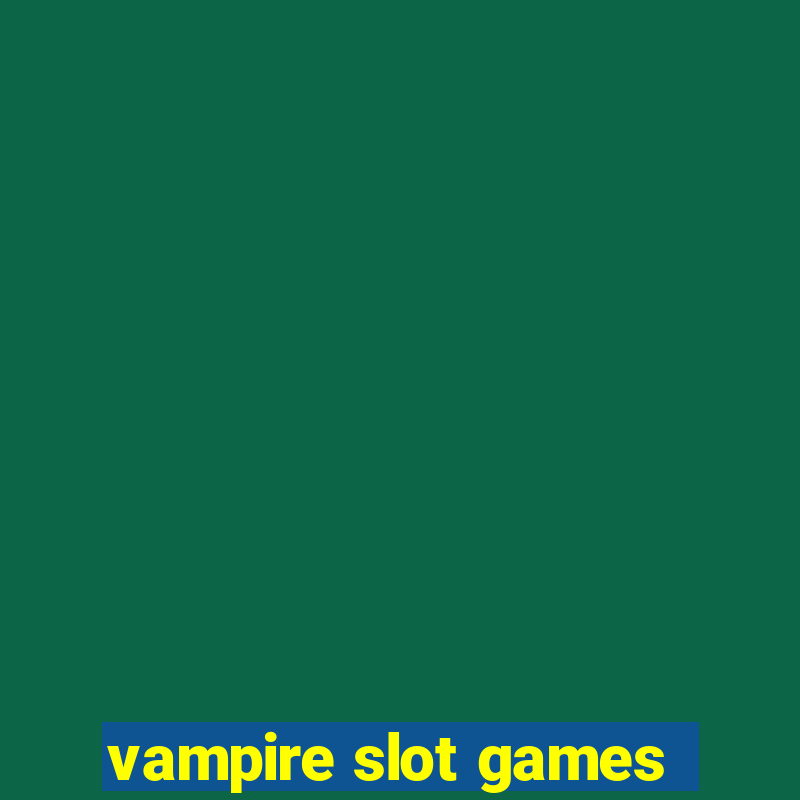 vampire slot games