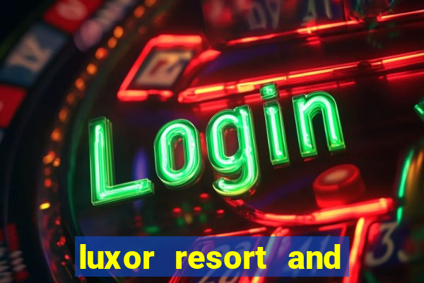 luxor resort and casino hotel