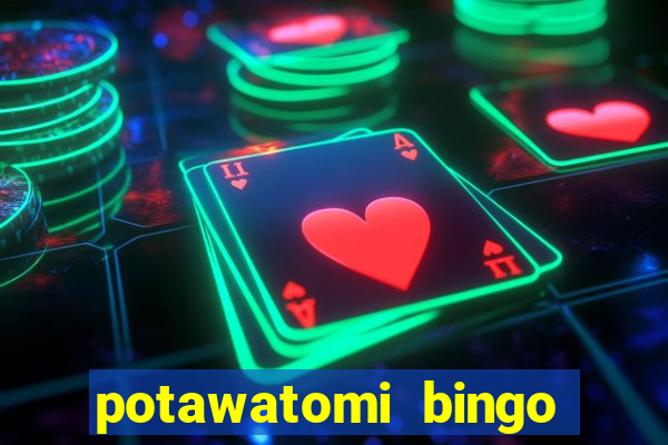 potawatomi bingo and casino