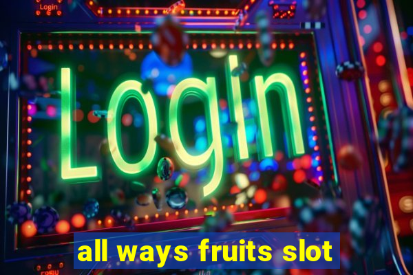 all ways fruits slot