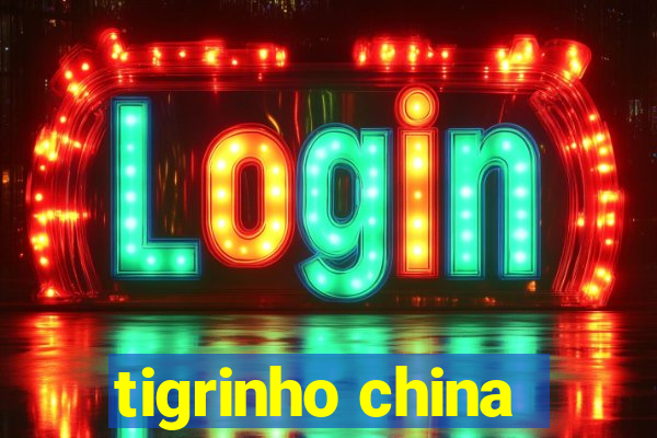 tigrinho china