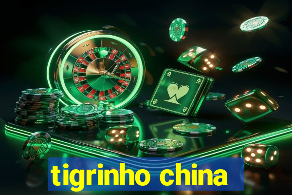 tigrinho china