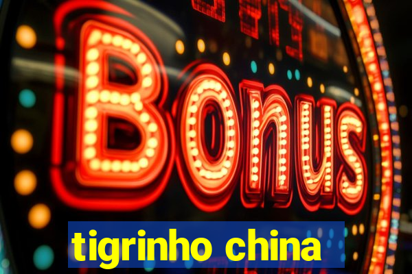 tigrinho china