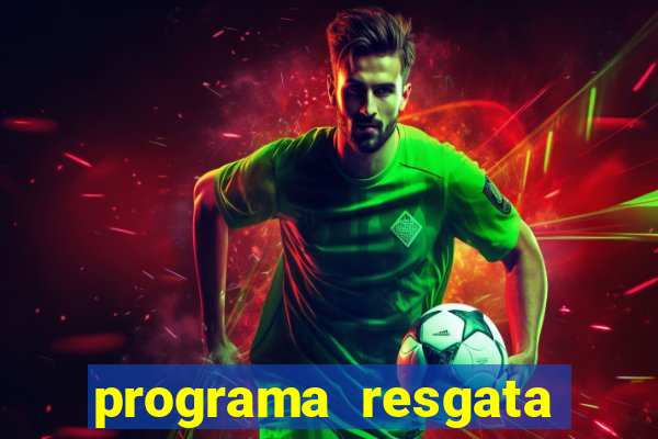 programa resgata brasil é confiável