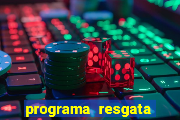 programa resgata brasil é confiável