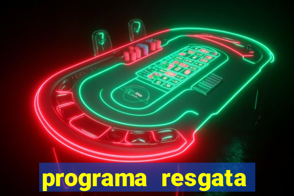 programa resgata brasil é confiável