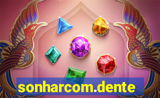 sonharcom.dente