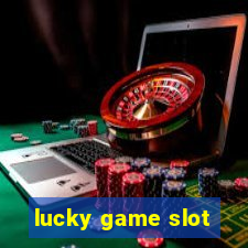 lucky game slot