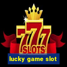 lucky game slot