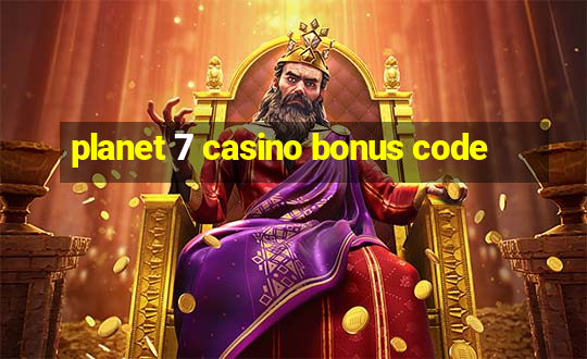 planet 7 casino bonus code