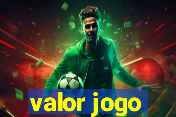 valor jogo