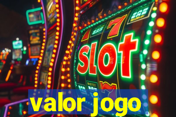 valor jogo