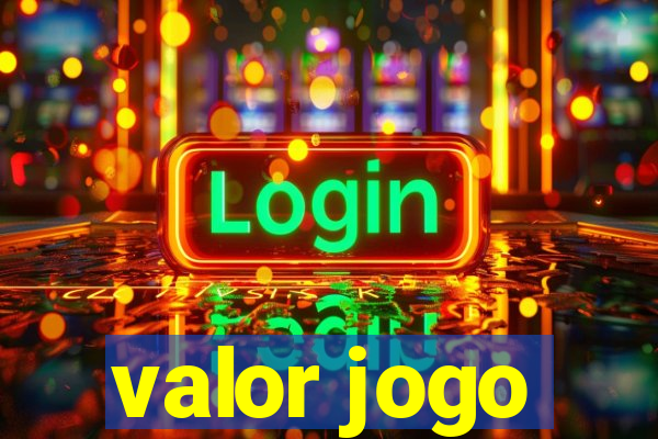 valor jogo