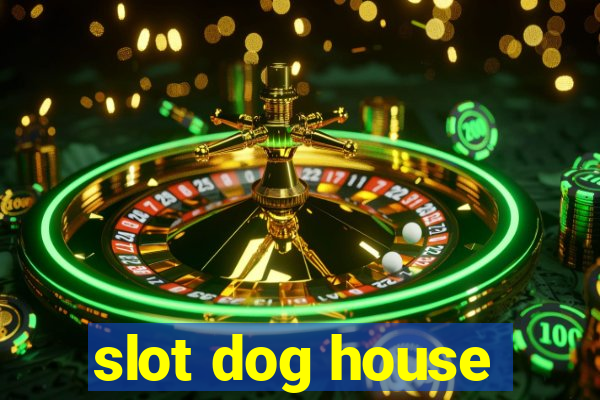 slot dog house