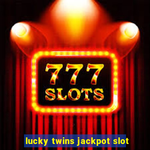 lucky twins jackpot slot