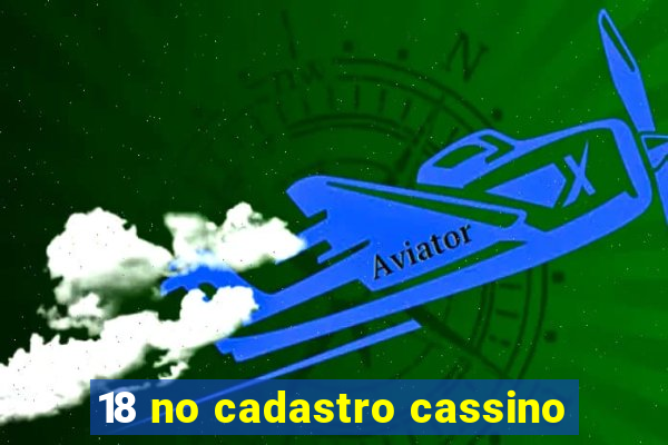 18 no cadastro cassino