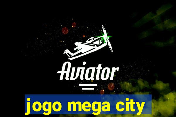 jogo mega city