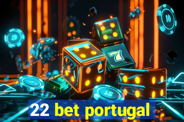 22 bet portugal