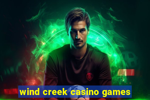 wind creek casino games