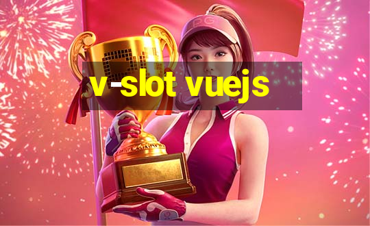 v-slot vuejs