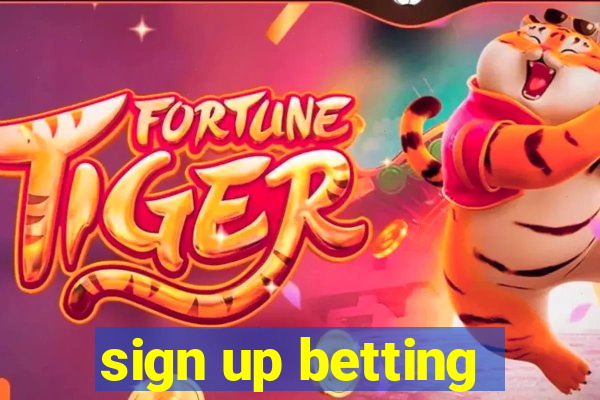 sign up betting