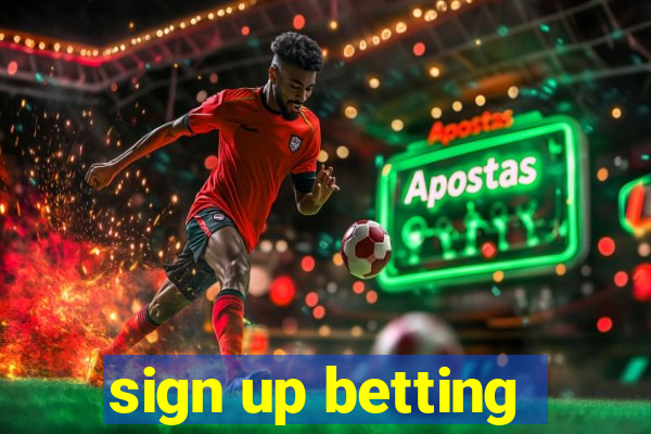 sign up betting