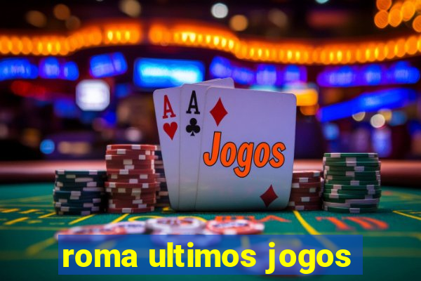 roma ultimos jogos