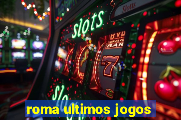 roma ultimos jogos