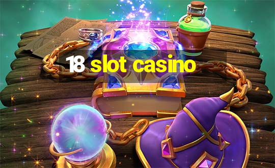 18 slot casino