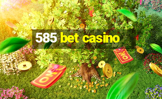 585 bet casino