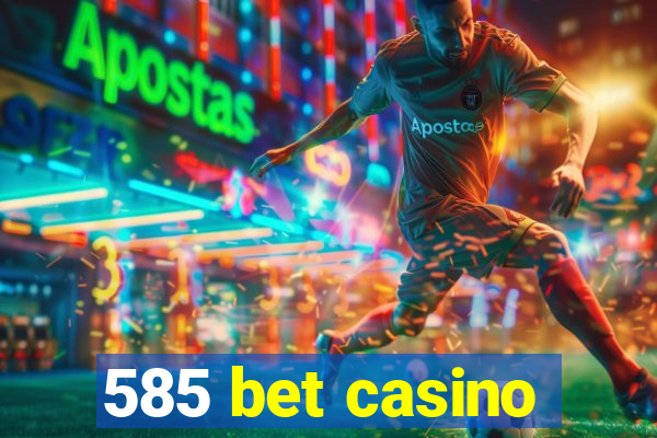 585 bet casino