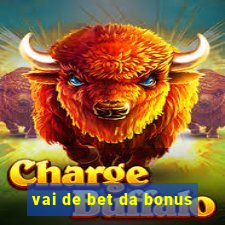 vai de bet da bonus