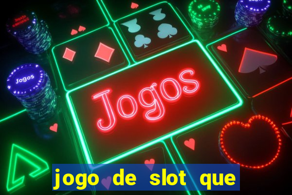 jogo de slot que paga de verdade