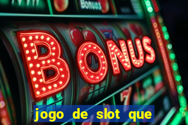 jogo de slot que paga de verdade