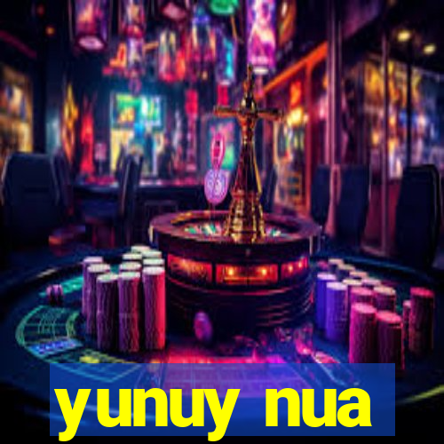 yunuy nua