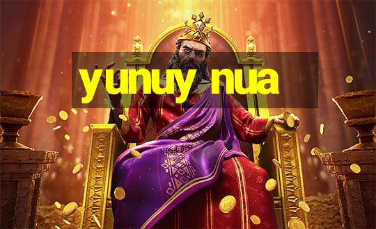 yunuy nua